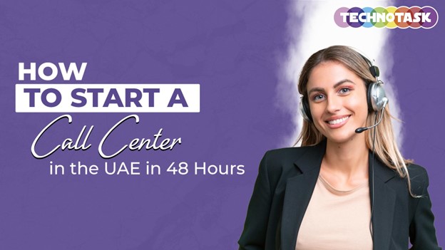How to Start a Call Centre in the UAE in 48 Hours (With Zero Stress)